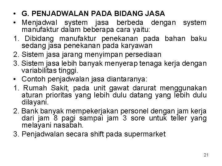  • G. PENJADWALAN PADA BIDANG JASA • Menjadwal system jasa berbeda dengan system