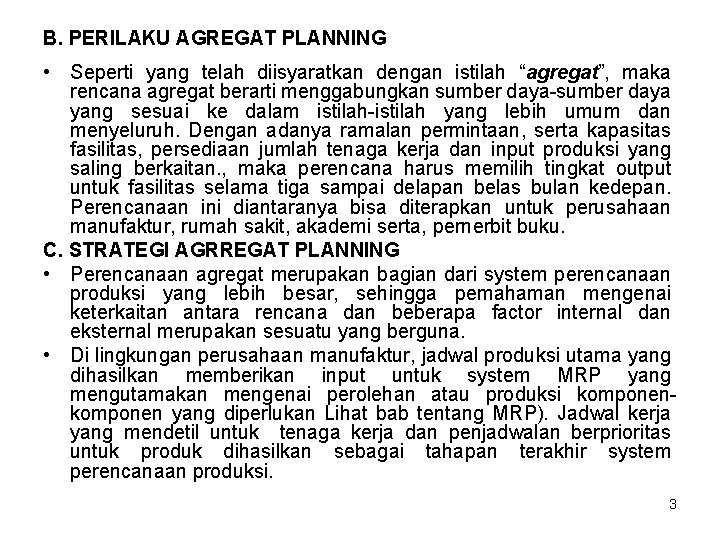 B. PERILAKU AGREGAT PLANNING • Seperti yang telah diisyaratkan dengan istilah “agregat”, maka rencana