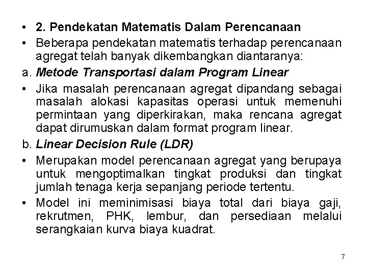  • 2. Pendekatan Matematis Dalam Perencanaan • Beberapa pendekatan matematis terhadap perencanaan agregat