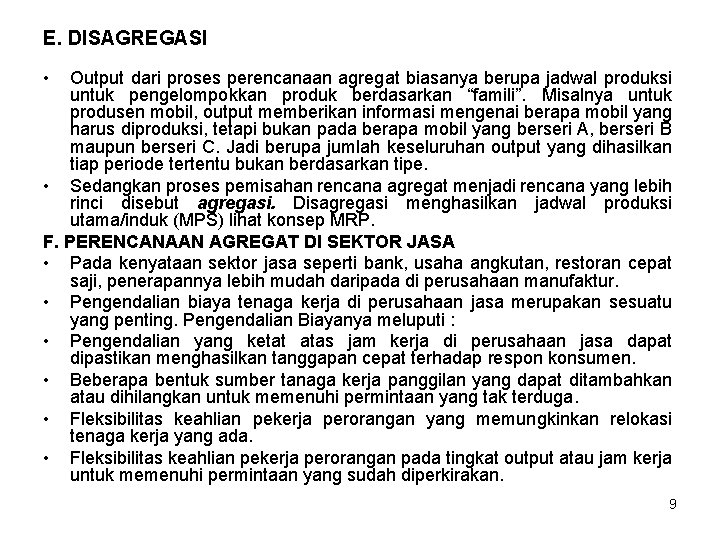 E. DISAGREGASI • Output dari proses perencanaan agregat biasanya berupa jadwal produksi untuk pengelompokkan