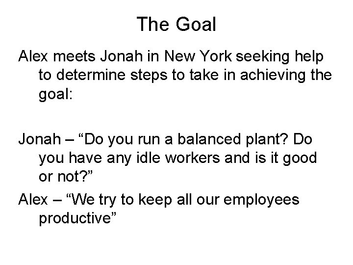 The Goal Alex meets Jonah in New York seeking help to determine steps to
