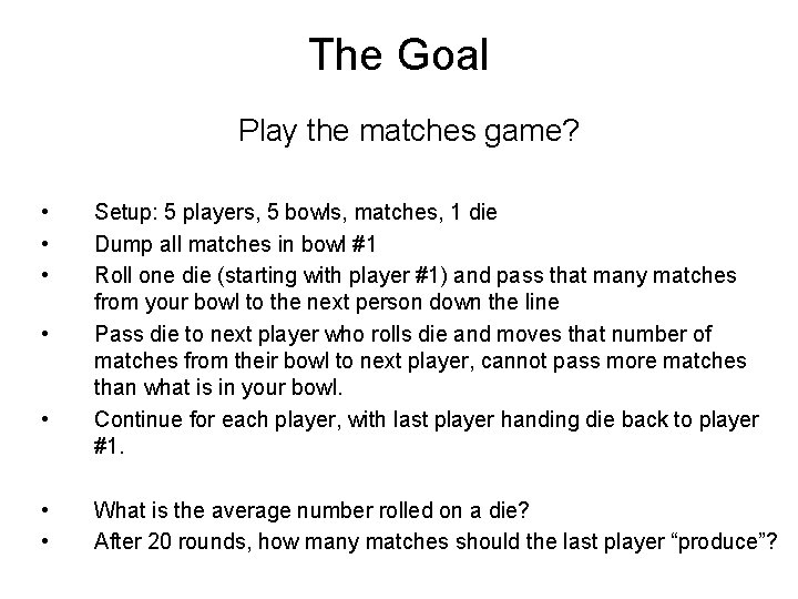 The Goal Play the matches game? • • Setup: 5 players, 5 bowls, matches,