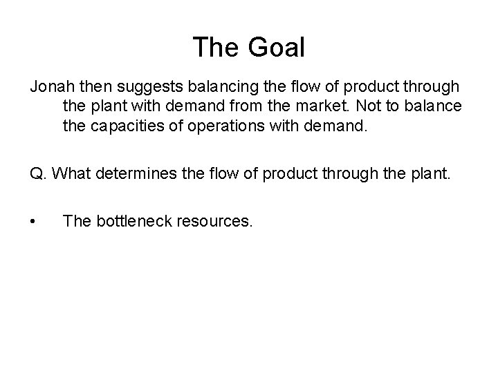 The Goal Jonah then suggests balancing the flow of product through the plant with