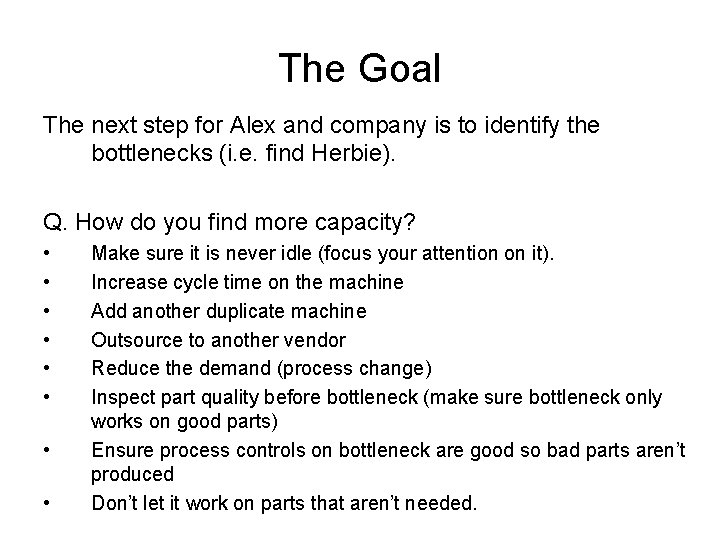 The Goal The next step for Alex and company is to identify the bottlenecks