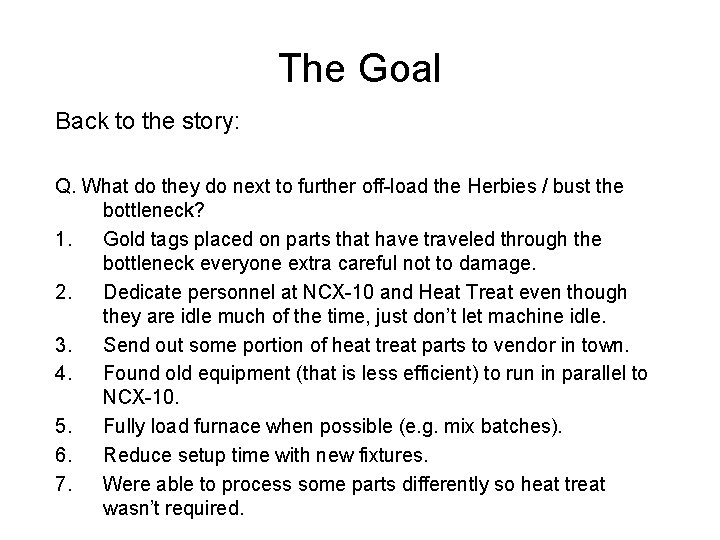 The Goal Back to the story: Q. What do they do next to further