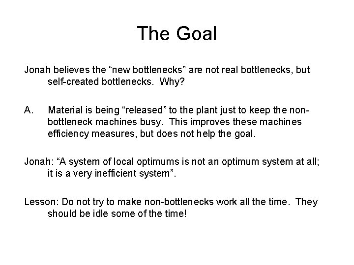 The Goal Jonah believes the “new bottlenecks” are not real bottlenecks, but self-created bottlenecks.