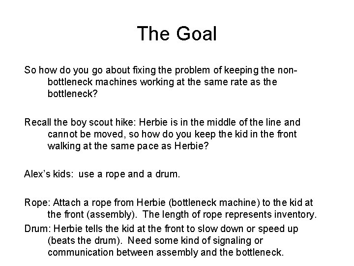 The Goal So how do you go about fixing the problem of keeping the