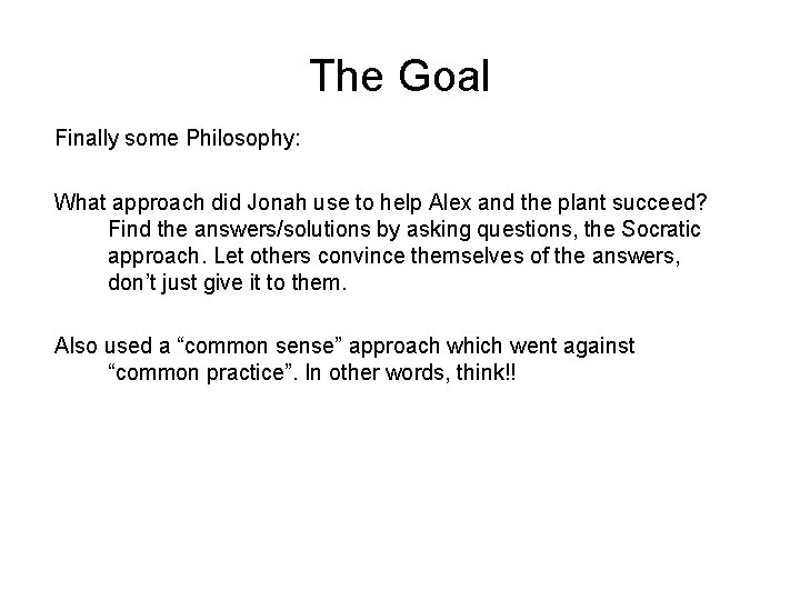 The Goal Finally some Philosophy: What approach did Jonah use to help Alex and