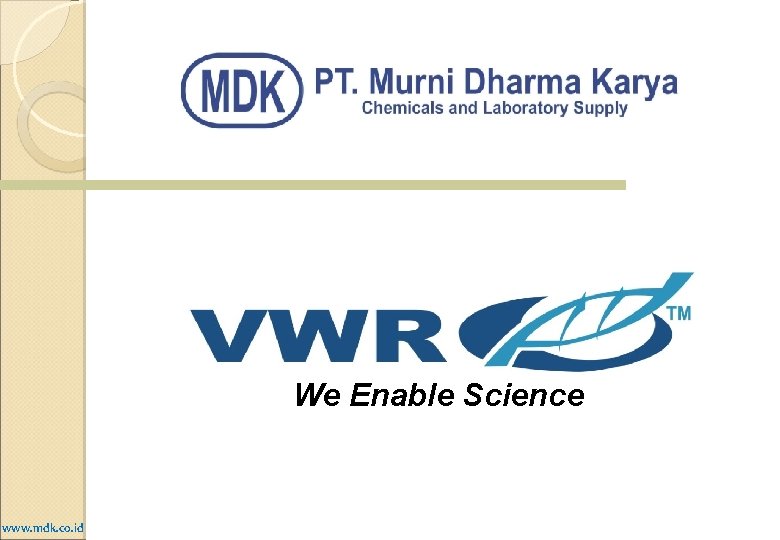 We Enable Science www. mdk. co. id We Enable Science www. mdk. co. id