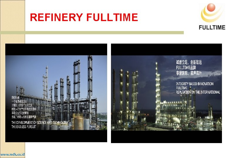 REFINERY FULLTIME www. mdk. co. id REFINERY FULLTIME www. mdk. co. id