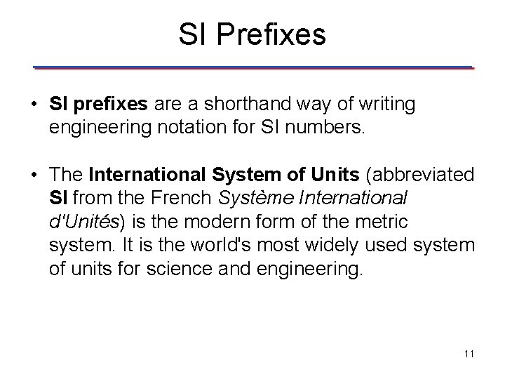 SI Prefixes • SI prefixes are a shorthand way of writing engineering notation for