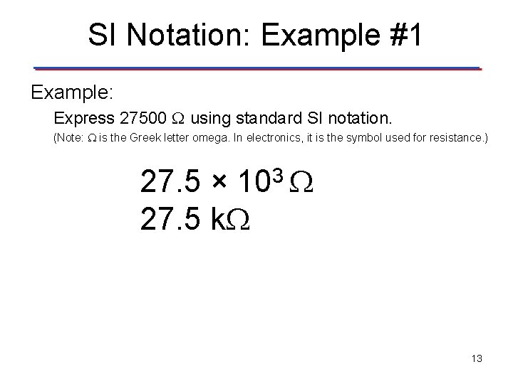 SI Notation: Example #1 Example: Express 27500 using standard SI notation. (Note: is the