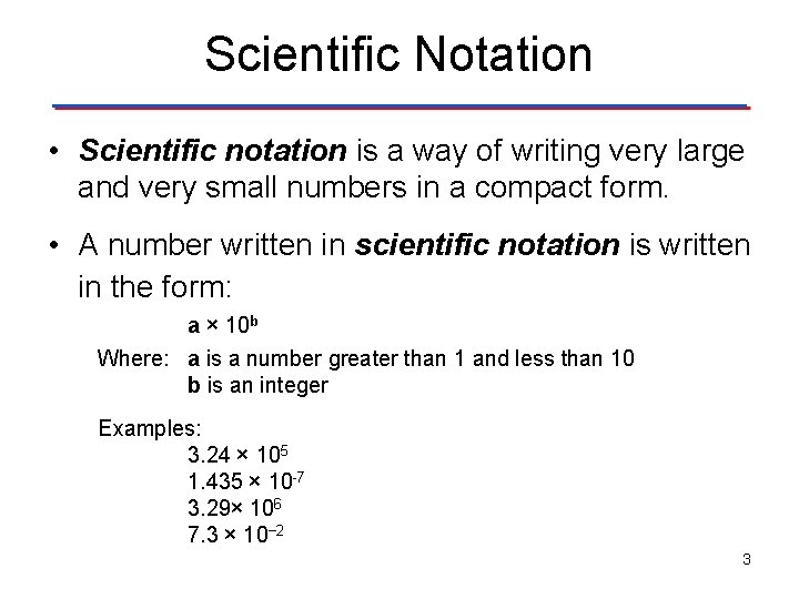 Scientific Notation • Scientific notation is a way of writing very large and very