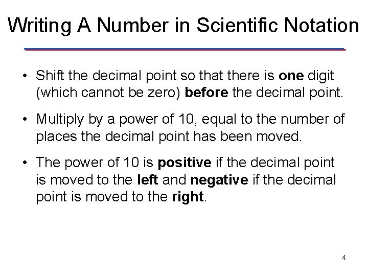 Writing A Number in Scientific Notation • Shift the decimal point so that there