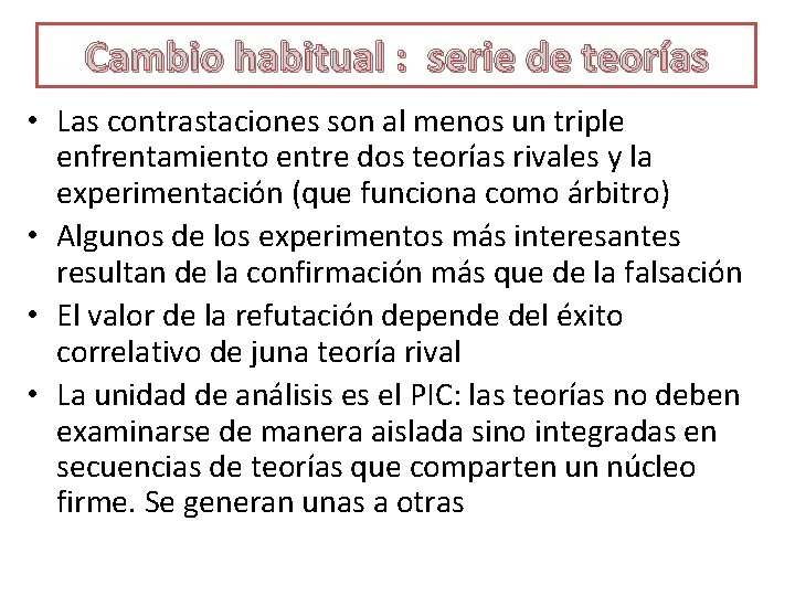 Cambio habitual : serie de teorías • Las contrastaciones son al menos un triple Cambio habitual : serie de teorías • Las contrastaciones son al menos un triple