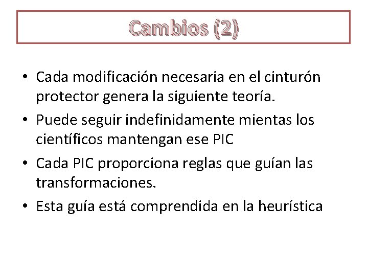 Cambios (2) • Cada modificación necesaria en el cinturón protector genera la siguiente teoría.