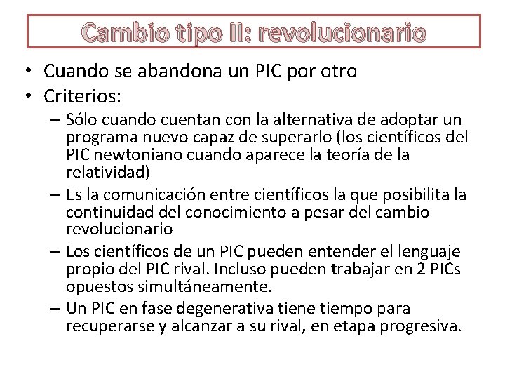 Cambio tipo II: revolucionario • Cuando se abandona un PIC por otro • Criterios: