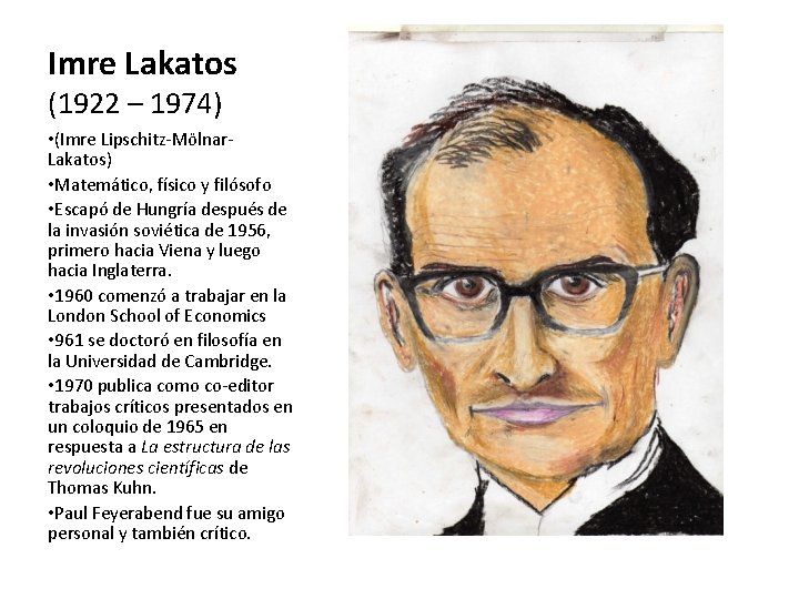 Imre Lakatos (1922 – 1974) • (Imre Lipschitz-Mölnar. Lakatos) • Matemático, físico y filósofo