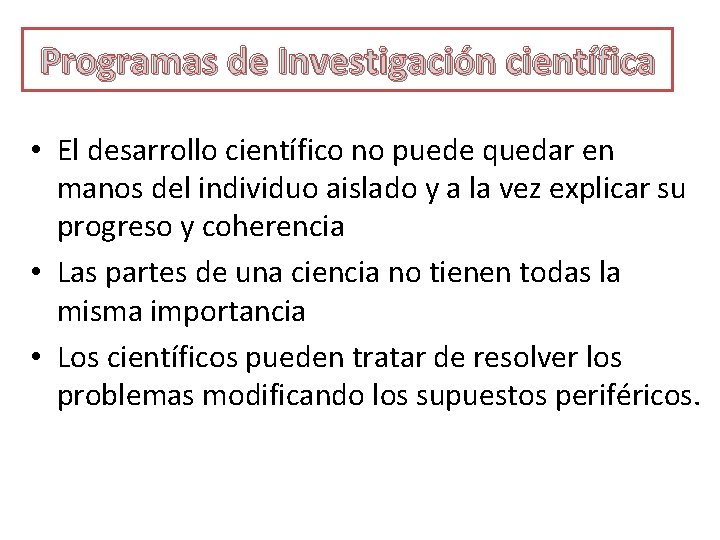 Programas de Investigación científica • El desarrollo científico no puede quedar en manos del