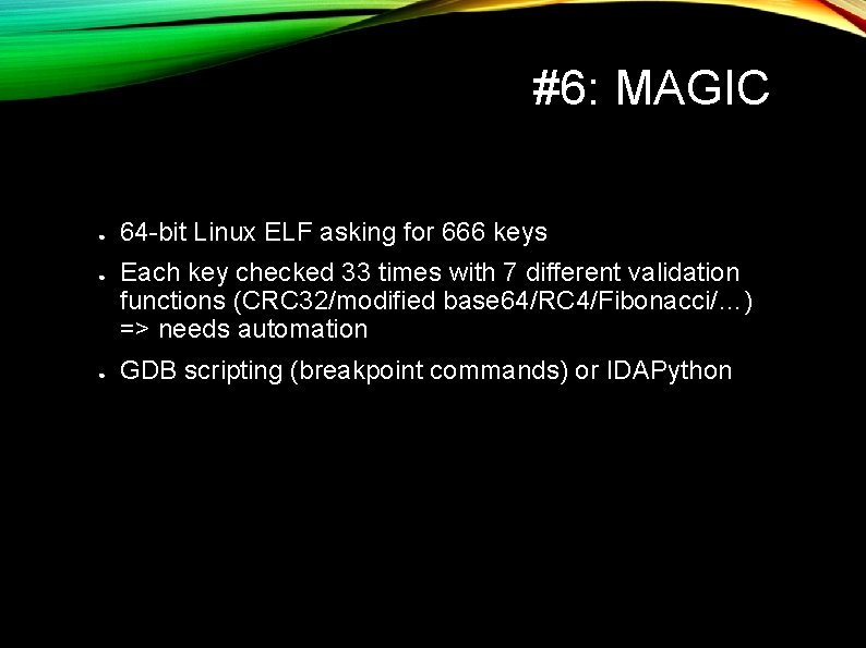 #6: MAGIC ● ● ● 64 -bit Linux ELF asking for 666 keys Each #6: MAGIC ● ● ● 64 -bit Linux ELF asking for 666 keys Each