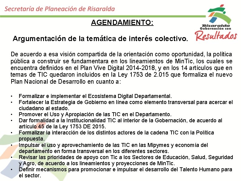 AGENDAMIENTO: Argumentación de la temática de interés colectivo. De acuerdo a esa visión compartida