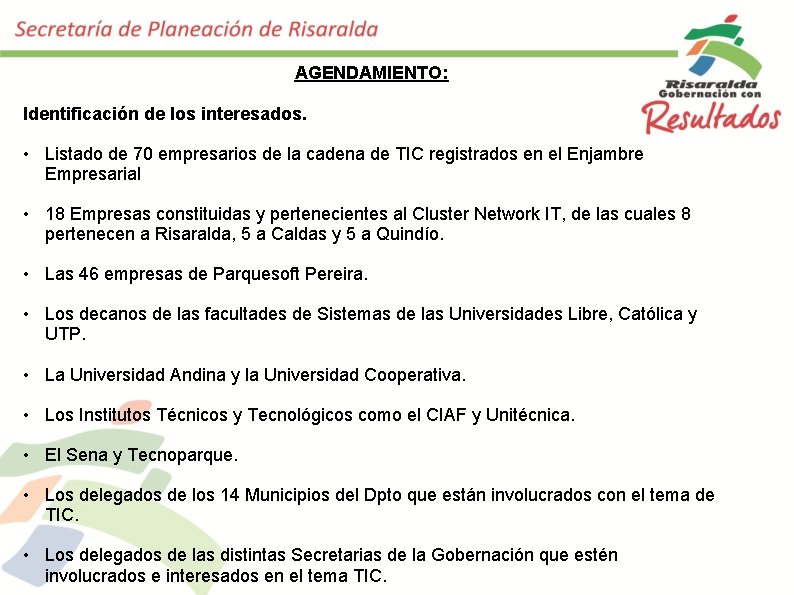 AGENDAMIENTO: Identificación de los interesados. • Listado de 70 empresarios de la cadena de