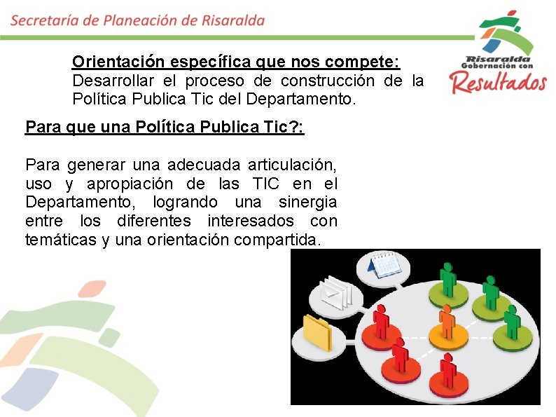 Orientación específica que nos compete: Desarrollar el proceso de construcción de la Política Publica