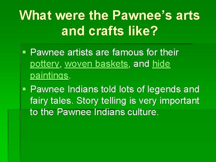 What were the Pawnee’s arts and crafts like? § Pawnee artists are famous for