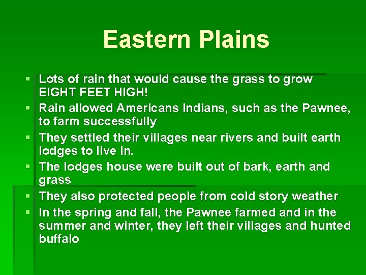 Eastern Plains § Lots of rain that would cause the grass to grow EIGHT