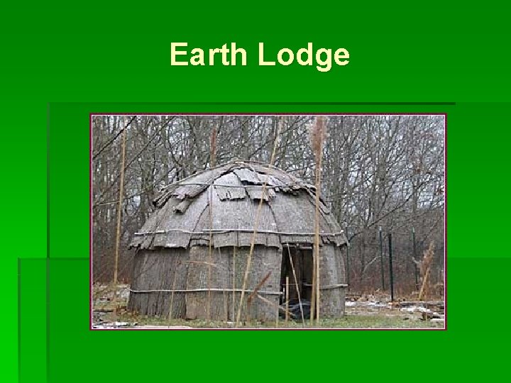 Earth Lodge 