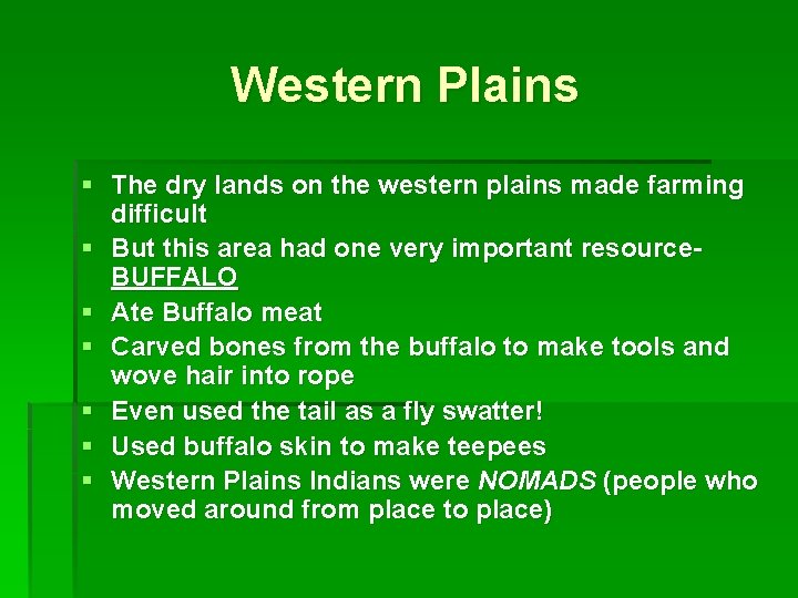 Western Plains § The dry lands on the western plains made farming difficult §