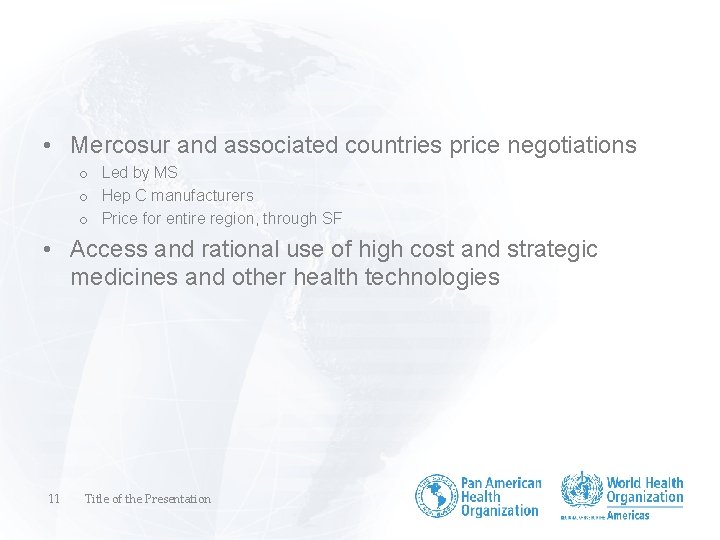  • Mercosur and associated countries price negotiations o Led by MS o Hep