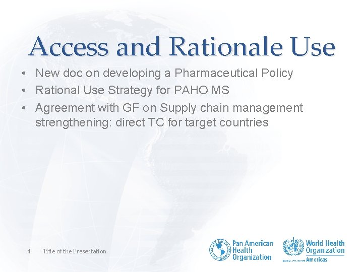 Access and Rationale Use • New doc on developing a Pharmaceutical Policy • Rational