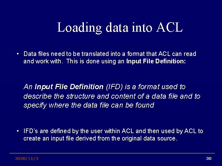 Loading data into ACL • Data files need to be translated into a format
