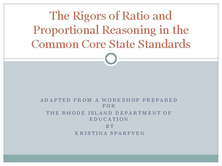 The Rigors of Ratio and Proportional Reasoning in the Common Core State Standards ADAPTED