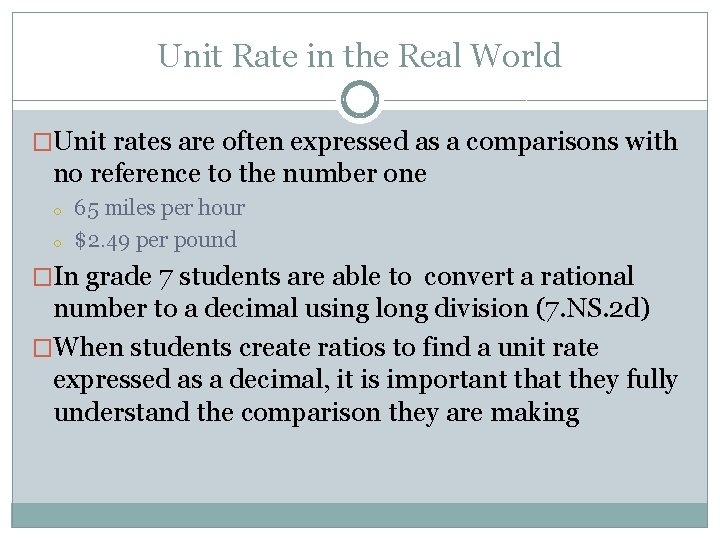 Unit Rate in the Real World �Unit rates are often expressed as a comparisons