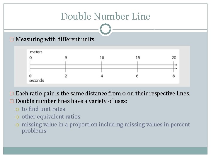 Double Number Line � Measuring with different units. � Each ratio pair is the