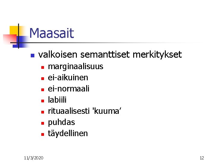 Maasait n valkoisen semanttiset merkitykset n n n n 11/3/2020 marginaalisuus ei-aikuinen ei-normaali labiili