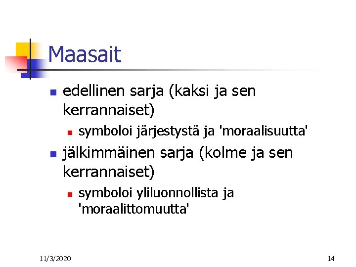 Maasait n edellinen sarja (kaksi ja sen kerrannaiset) n n symboloi järjestystä ja 'moraalisuutta'