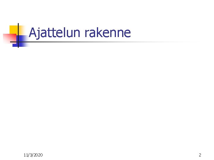 Ajattelun rakenne 11/3/2020 2 