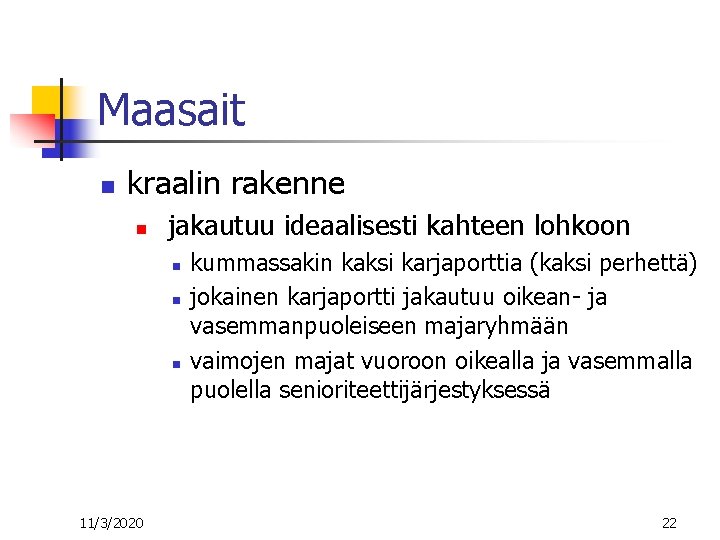 Maasait n kraalin rakenne n jakautuu ideaalisesti kahteen lohkoon n 11/3/2020 kummassakin kaksi karjaporttia