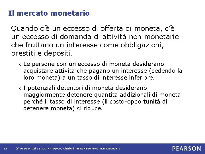 Il mercato monetario Quando c’è un eccesso di offerta di moneta, c’è un eccesso