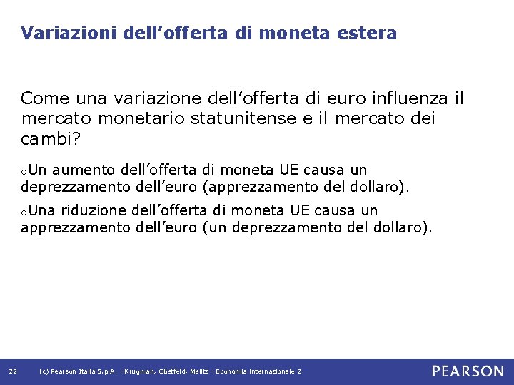 Variazioni dell’offerta di moneta estera Come una variazione dell’offerta di euro influenza il mercato