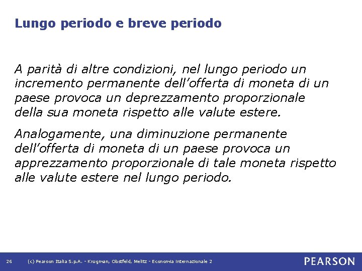 Lungo periodo e breve periodo A parità di altre condizioni, nel lungo periodo un