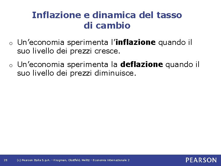 Inflazione e dinamica del tasso di cambio 28 o Un’economia sperimenta l’inflazione quando il