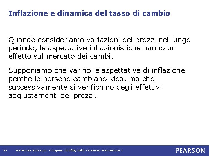 Inflazione e dinamica del tasso di cambio Quando consideriamo variazioni dei prezzi nel lungo