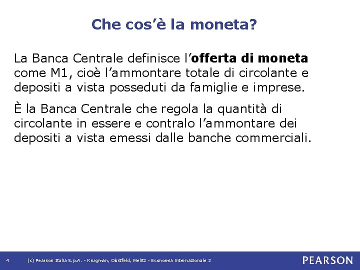 Che cos’è la moneta? La Banca Centrale definisce l’offerta di moneta come M 1,