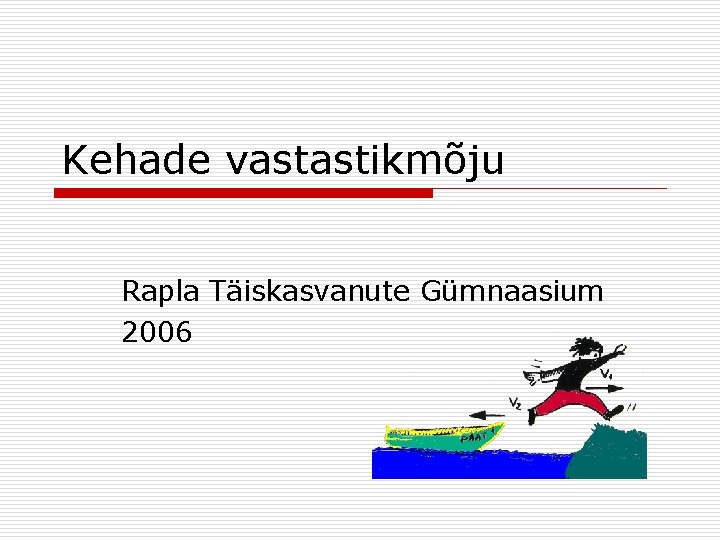 Kehade vastastikmõju Rapla Täiskasvanute Gümnaasium 2006 