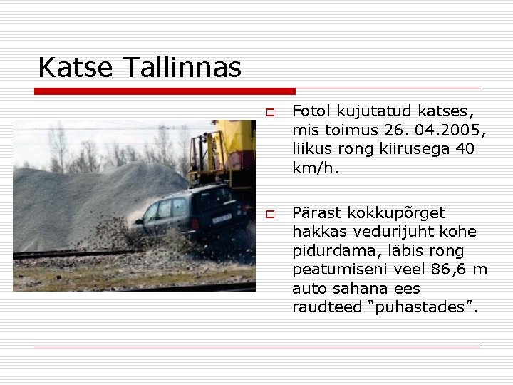 Katse Tallinnas o o Fotol kujutatud katses, mis toimus 26. 04. 2005, liikus rong