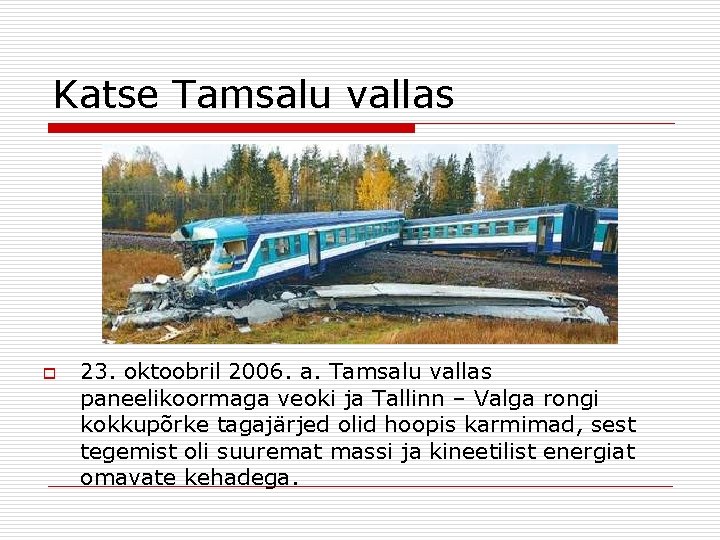 Katse Tamsalu vallas o 23. oktoobril 2006. a. Tamsalu vallas paneelikoormaga veoki ja Tallinn